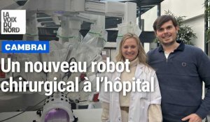 Cambrai : un nouveau robot chirurgical à l'hôpital 