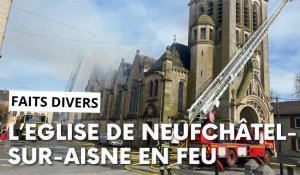 Neufchâtel-sur-Aisne : l'église incendiée