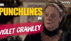 DOWNTON ABBEY : Les Punchlines de Lady Violet