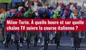 VIDÉO. Milan-Turin. À quelle heure et sur quelle chaîne TV suivre la course italienne ?
