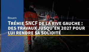 Trémie SNCF de la rive gauche à Rouen : des travaux jusqu'en 2027 pour lui rendre sa solidité