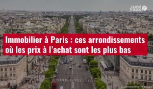 VIDÉO. Immobilier à Paris : ces arrondissements où les prix à l’achat sont les plus bas