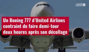 VIDÉO. Un Boeing 777 d’United Airlines contraint de faire demi-tour deux heures après son décollage