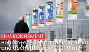 Bohain-en-Vermandois inaugure une déchetterie de 21 000 m2