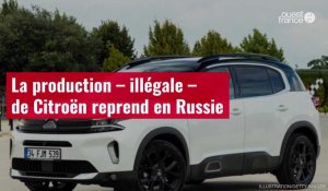 VIDÉO. La production – illégale – de Citroën reprend en Russie