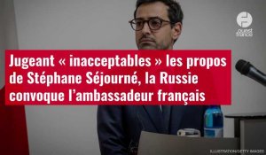 VIDÉO. Jugeant « inacceptables » les propos de Stéphane Séjourné, la Russie convoque l’amb