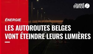 VIDÉO. Énergie : les autoroutes belges vont éteindre leurs lumières
