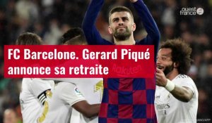 VIDÉO. FC Barcelone. Le défenseur Gerard Piqué annonce sa retraite