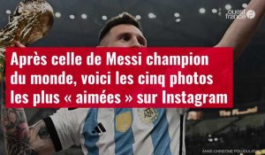 VIDÉO. Après celle de Messi champion du monde, voici les cinq photos les plus « aimées » sur Instagram