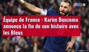 VIDÉO. Équipe de France : Karim Benzema annonce la fin de son histoire avec les Bleus