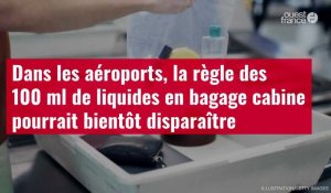 VIDÉO. Dans les aéroports, la règle des 100 ml de liquides en bagage cabine pourrait bientôt disparaître
