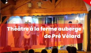 Thoiry : une nouvelle pièce de théâtre à la ferme auberge de Pré Vélard. Extrait et distribution