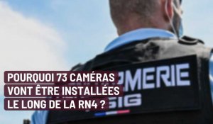 Pourquoi 73 caméras vont être installées le long de la RN4 ?