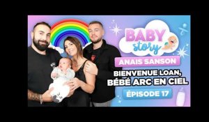 BABY STORY (ÉPISODE 17): ANAIS SANSON, BIENVENUE LOAN BÉBÉ ARC EN CIEL