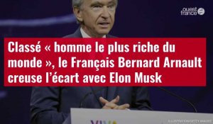 VIDÉO. Classé « homme le plus riche du monde », le Français Bernard Arnault creuse l’écart