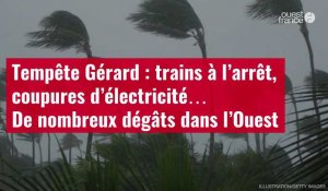 VIDÉO. Tempête Gérard : trains à l’arrêt, coupures d’électricité… De nombreux dégâts dans l'Ouest