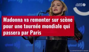 VIDÉO. Madonna va remonter sur scène pour une tournée mondiale qui passera par Paris