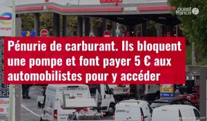 VIDÉO. Pénurie de carburant : Ils bloquent une pompe et font payer 5 € aux automobilistes