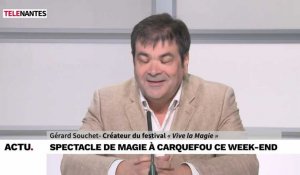 L'invité de Nantes Soir : le festival "Vive la magie" à Carquefou