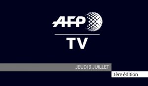 AFP - Le JT, 1ère édition du jeudi 9 juillet