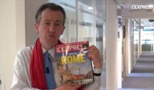 Cette semaine, L'Express spécial Rome  - L'édito de Christophe Barbier
