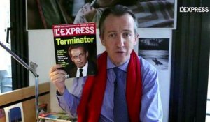 Sarko Terminator: la une de L'Express - L'édito de Christophe Barbier