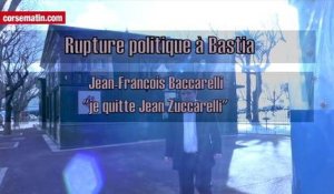 Rupture politique à Bastia : Baccarelli "je quitte Jean Zuccarelli"