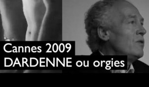 Festival de Cannes (19 mai 2009) : orgies nocturnes / leçon de cinéma des frères Dardenne