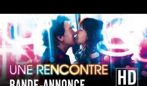 Une Rencontre - Bande-annonce officielle HD