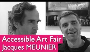 Accessible Art Fair : Jacques Meunier