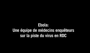 Ebola: une équipe de médecins congolais sur la piste du virus