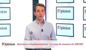 Retraites complémentaires : le coup de massue du MEDEF