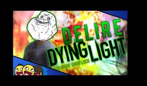 Vidéo Délire sur Dying Light !