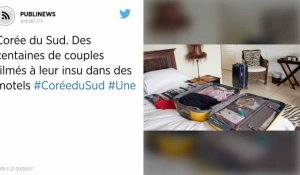 Corée du Sud. Des centaines de couples filmés à leur insu dans des motels.