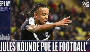 "Jules Koundé pue le foot"