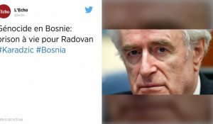 Prison à perpétuité pour Radovan Karadzic, architecte du génocide en Bosnie.