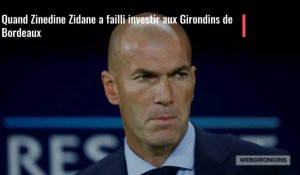 Quand Zidane a failli investir aux Girondins de Bordeaux