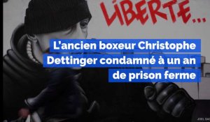 Gilets jaunes : L'ancien boxeur Christophe Dettinger condamné à un an de prison ferme lors de son procès