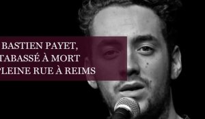 Bastien Payet, tabassé à mort en pleine rue à Reims