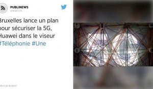 Bruxelles lance un plan pour sécuriser la 5G, Huawei dans le viseur