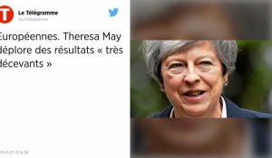 Européennes. Theresa May déplore les résultats « très décevants » de son parti en Grande-Bretagne