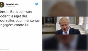 Boris Johnson obtient le rejet des poursuites engagées contre lui pour mensonge