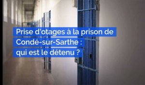 Prise d'otages à la prison de Condé-sur-Sarthe : qui est le détenu ?