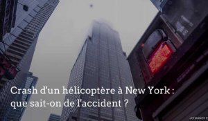 Crash d'un hélicoptère à New York : que sait-on de l'accident ?