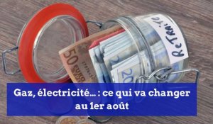 Economie : ce qui va changer au 1er août