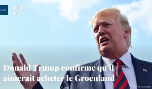 Donald Trump confirme qu'il aimerait acheter le Groenland