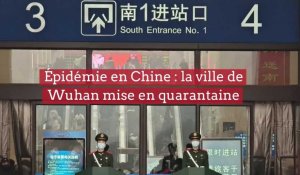 Épidémie en Chine : la ville de Wuhan mise en quarantaine