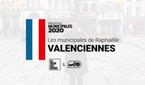 Les municipales de Raphaëlle : Valenciennes