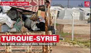 Turquie-Syrie : vers une escalade des tensions ?
