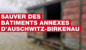 Sauver des bâtiments annexes d'Auschwitz-Birkenau